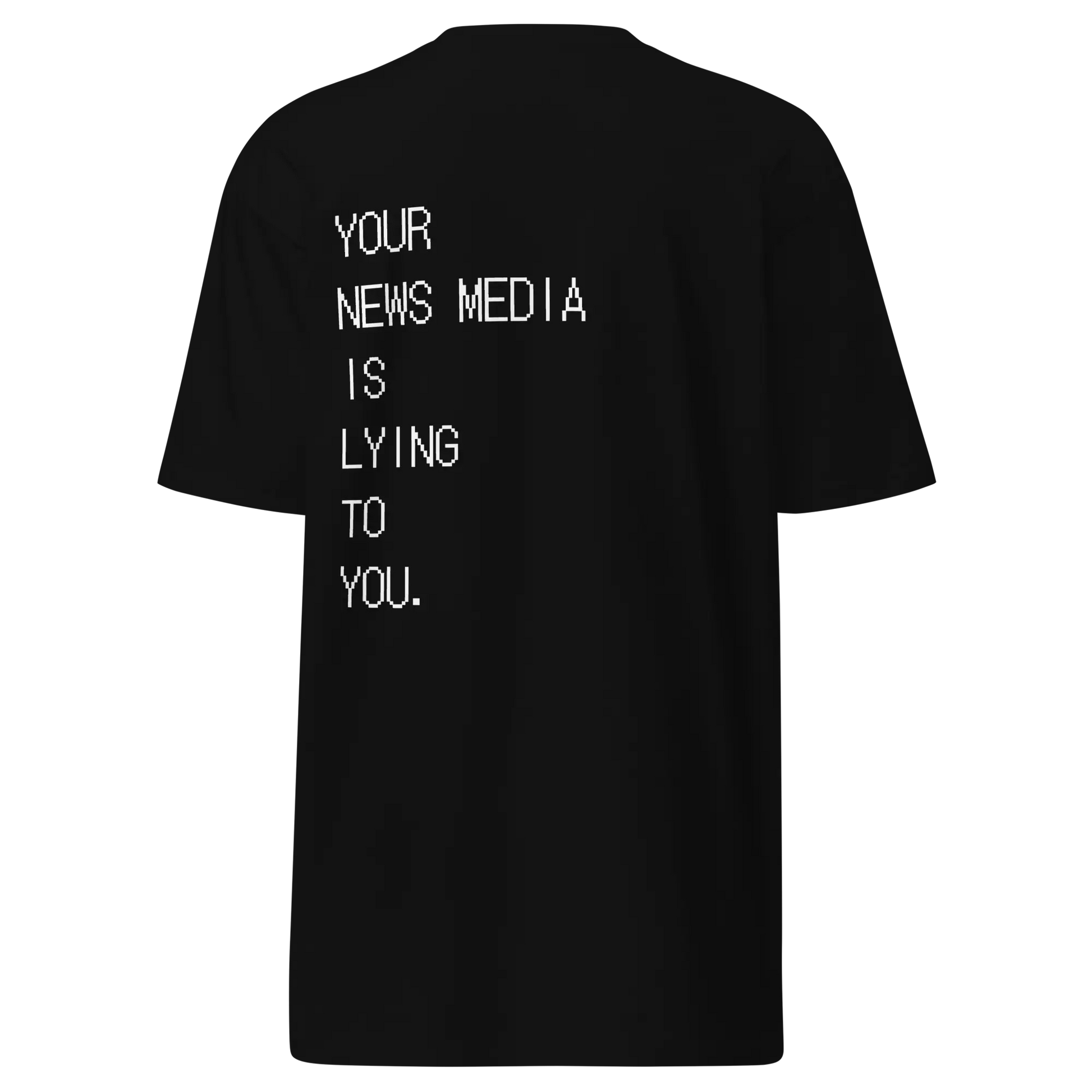 Your News Media Is Lying Premium Tee Warrior Ink