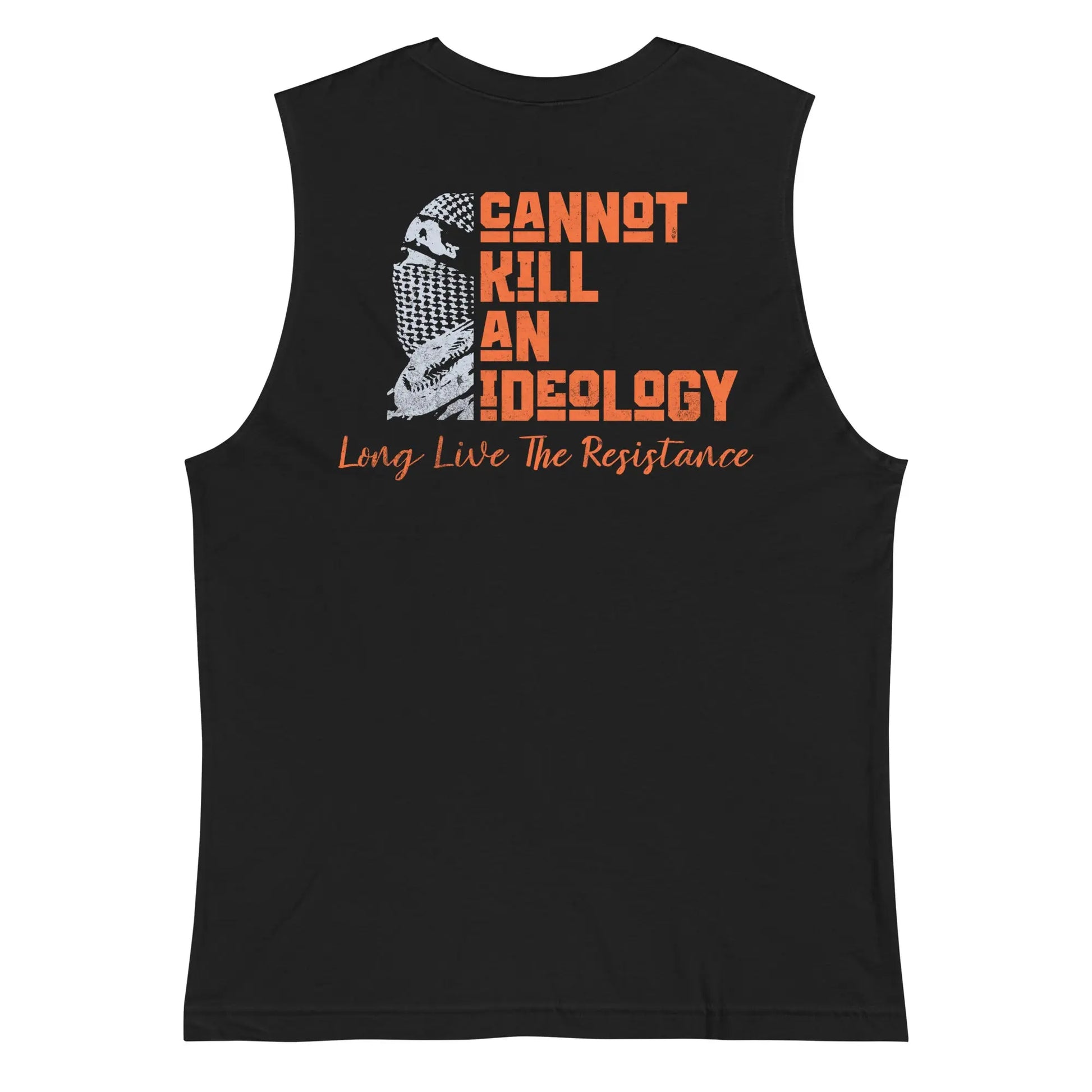 black Cannot Kill an Ideology Muscle Tee - Long Live The Resistance