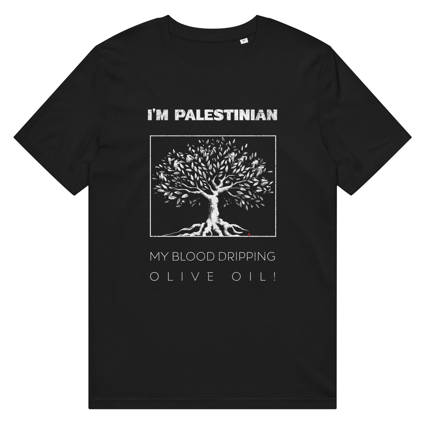 Black t-shirt with bold white olive tree graphic and the text “I’m Palestinian – My Blood Dripping Olive Oil” centered on the back.