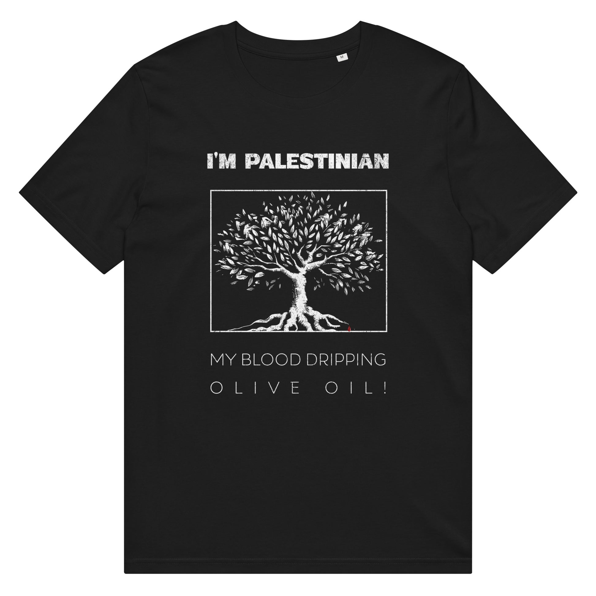 Black t-shirt with bold white olive tree graphic and the text “I’m Palestinian – My Blood Dripping Olive Oil” centered on the back.