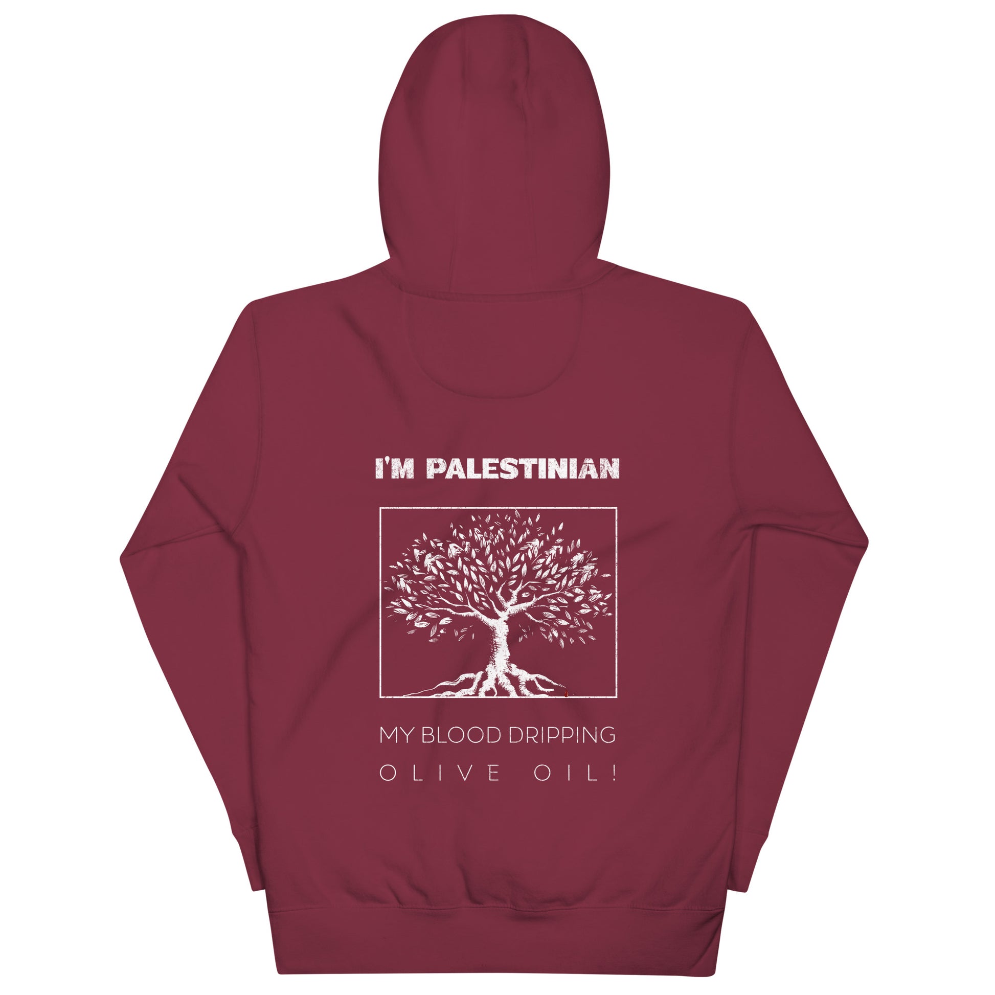 Maroon hoodie with bold back print featuring an olive tree and the statement “I’m Palestinian. My blood dripping olive oil.” Front left chest logo placement.