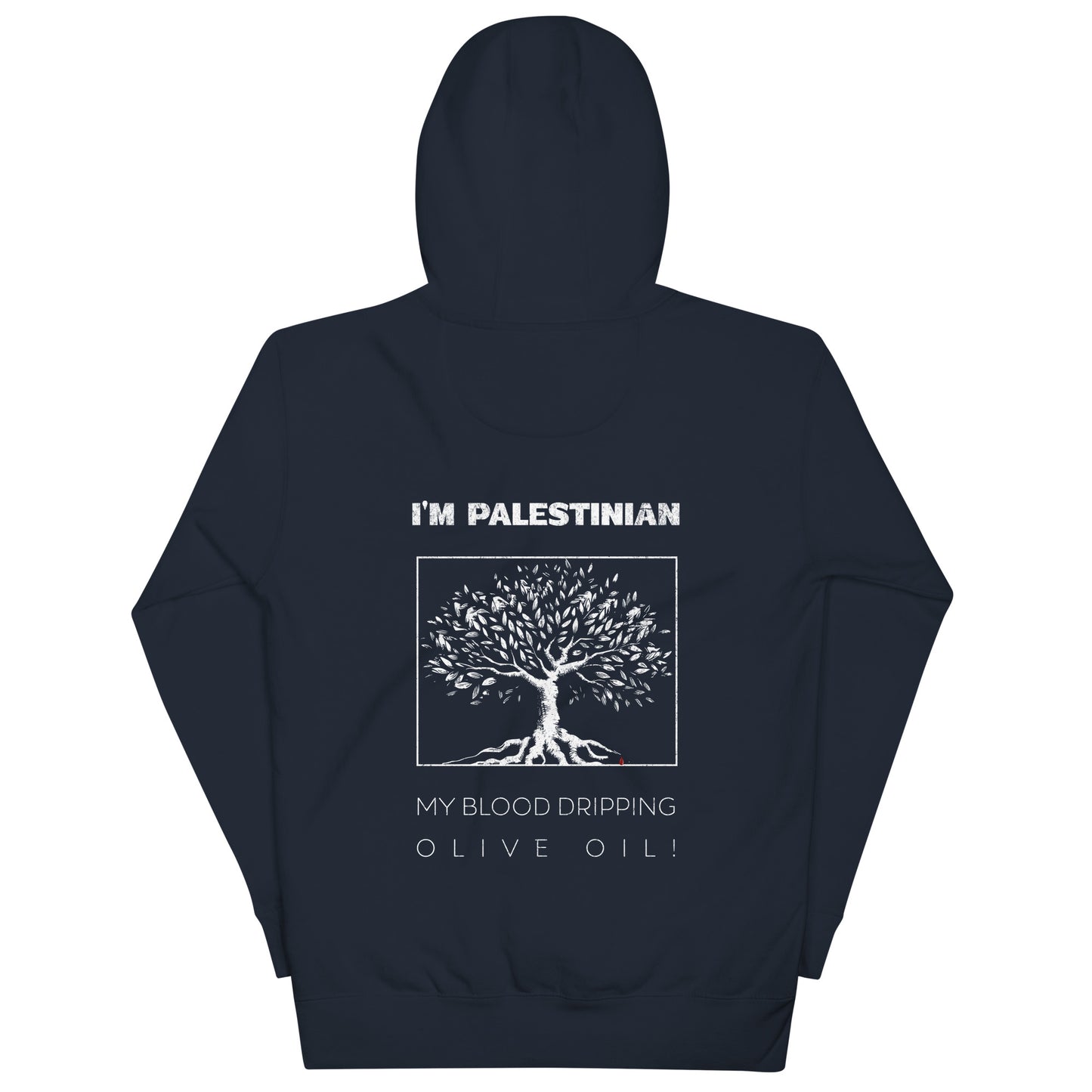Blue hoodie with bold back print featuring an olive tree and the statement “I’m Palestinian. My blood dripping olive oil.” Front left chest logo placement.