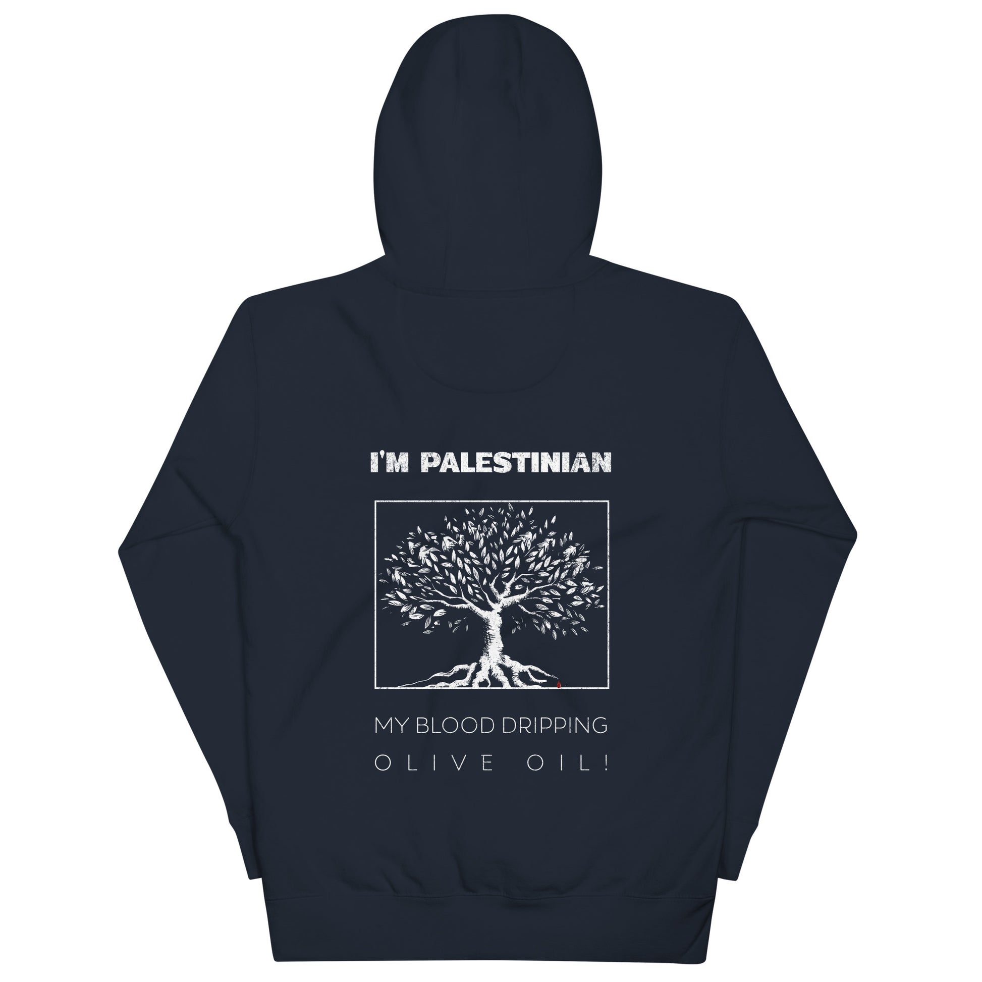 Blue hoodie with bold back print featuring an olive tree and the statement “I’m Palestinian. My blood dripping olive oil.” Front left chest logo placement.