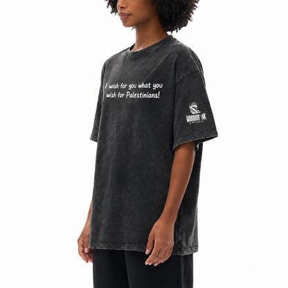 I Wish for You What You Wish for Palestinians oversized tee by Warrior Ink