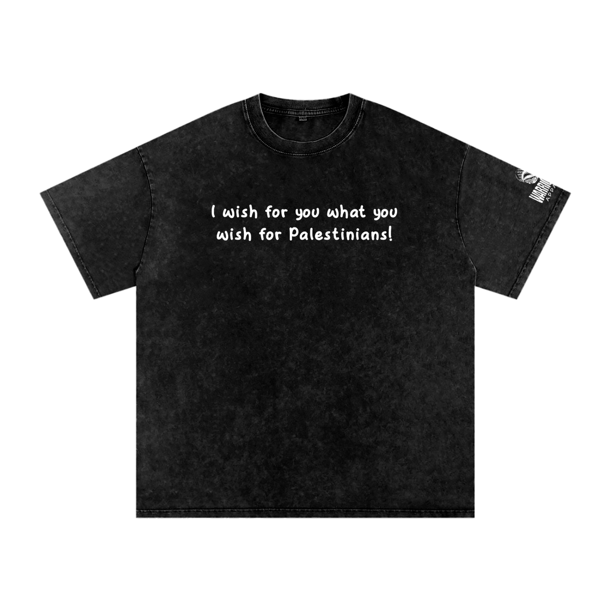 I Wish for You What You Wish for Palestinians oversized tee by Warrior Ink