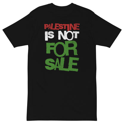 Palestine Is Not For Sale T-Shirt – Black heavyweight tee with bold text in red, white, green, and black, representing the Palestinian flag and resistance.