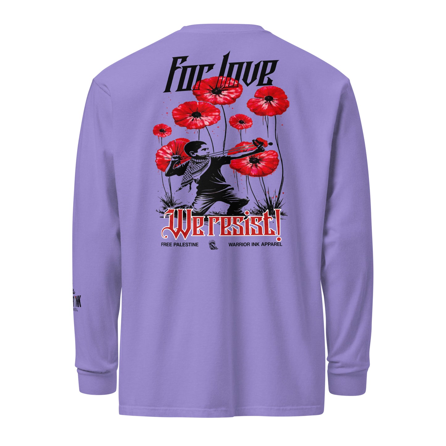 For Love We Resist heavyweight garment-dyed long sleeve t-shirt with red poppy artwork by Warrior Ink Apparel