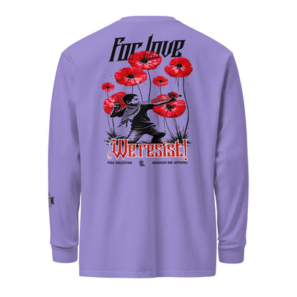 For Love We Resist heavyweight garment-dyed long sleeve t-shirt with red poppy artwork by Warrior Ink Apparel