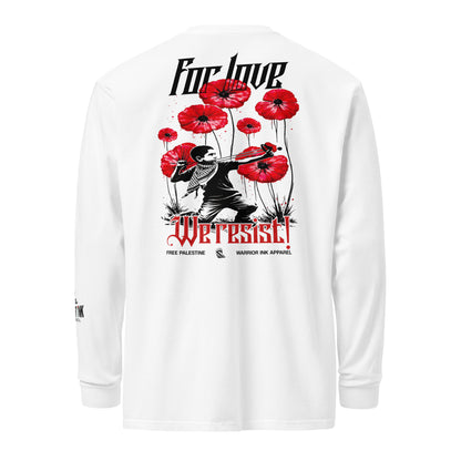 For Love We Resist heavyweight garment-dyed long sleeve t-shirt with red poppy artwork by Warrior Ink Apparel